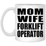 Mom Wife Forklift Operator - 11oz Coffee Mug