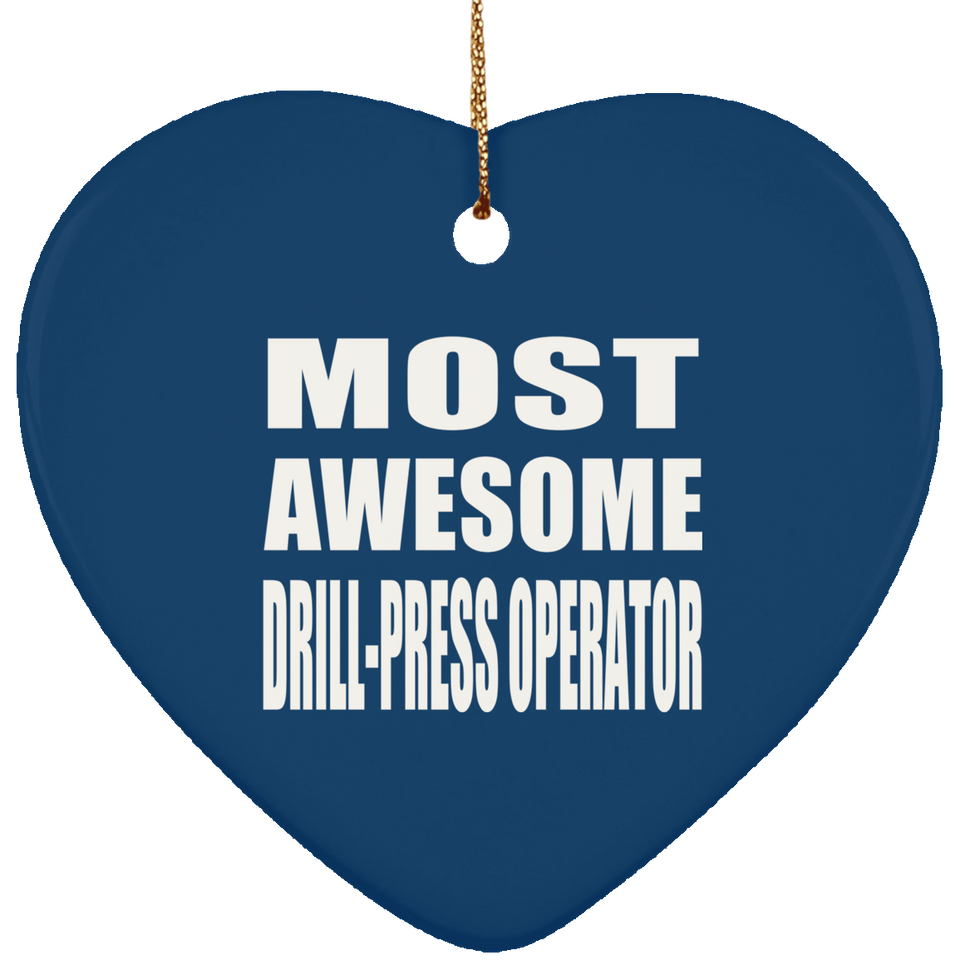 Most Awesome Drill-Press Operator - Heart Ornament