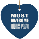 Most Awesome Drill-Press Operator - Heart Ornament