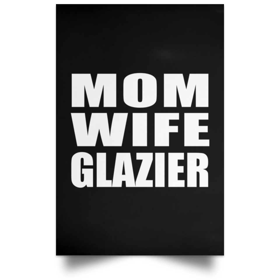Mom Wife Glazier - Poster Portrait