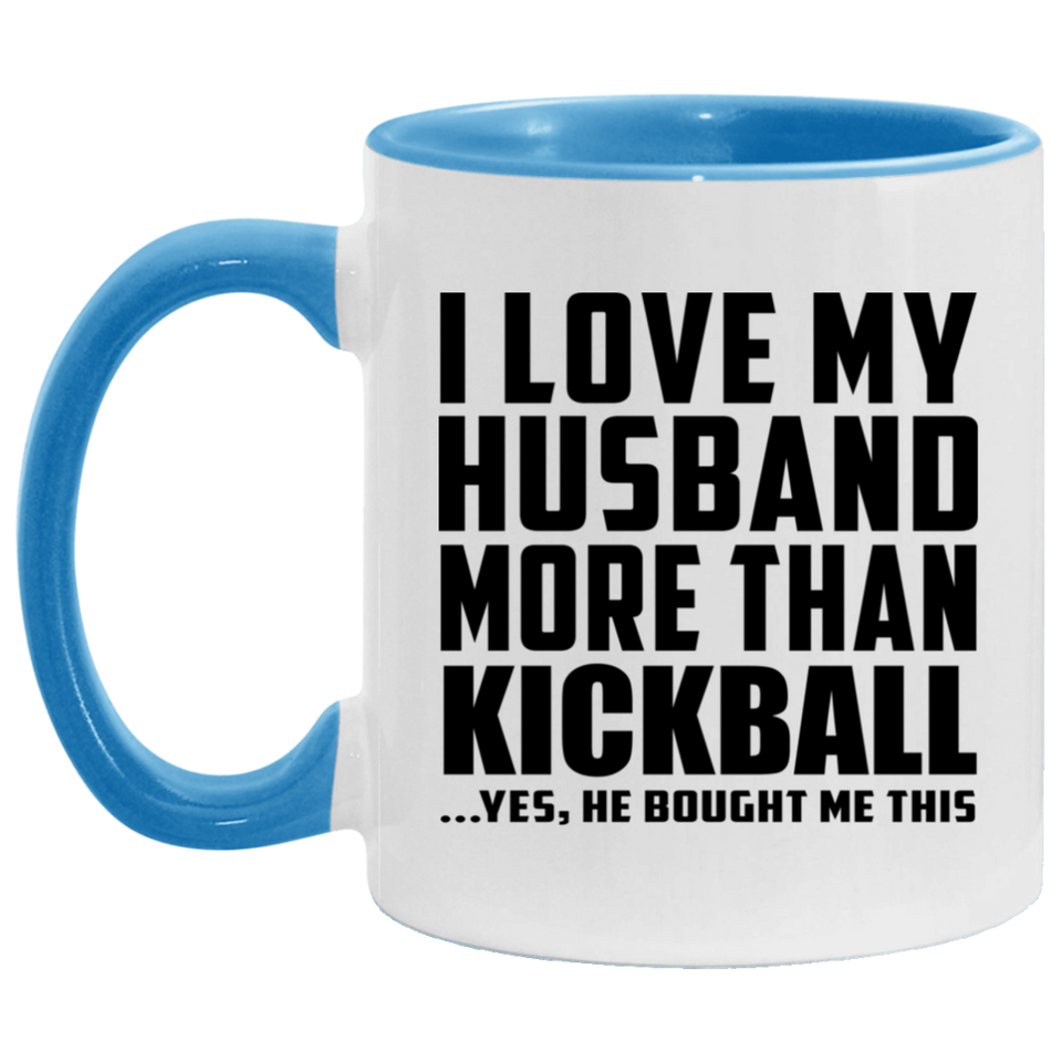 I Love My Husband More Than Kickball - 11oz Accent Mug Blue