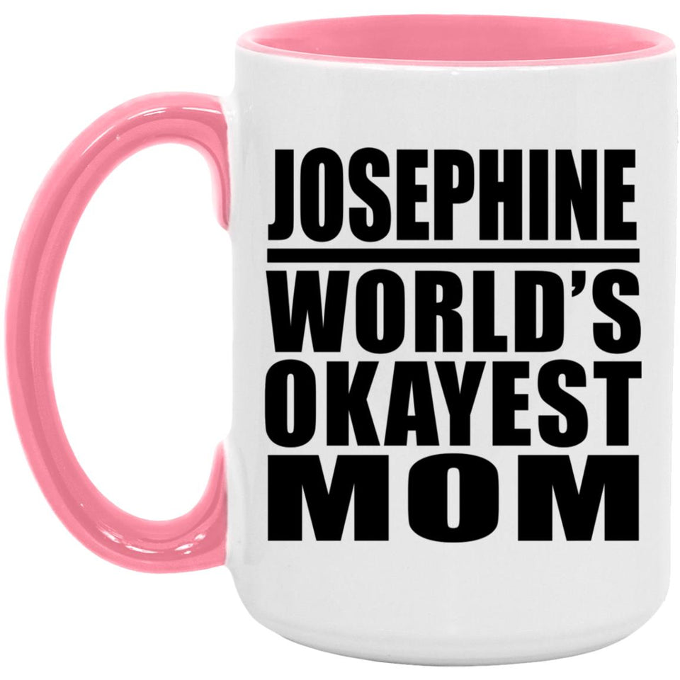 Josephine World's Okayest Mom - 15oz Accent Mug Pink