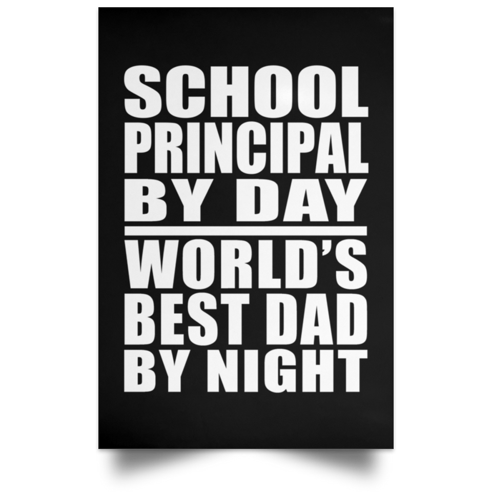 School Principal By Day World's Best Dad By Night - Poster Portrait