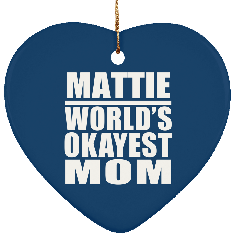Mattie World's Okayest Mom - Heart Ornament