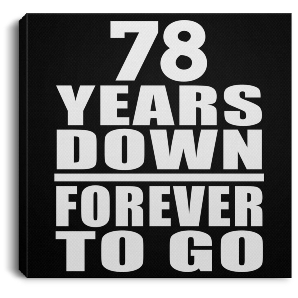 78th Anniversary 78 Years Down Forever to Go - Canvas Square