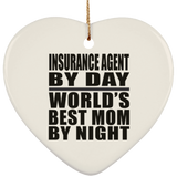 Insurance Agent By Day World's Best Mom By Night - Heart Ornament