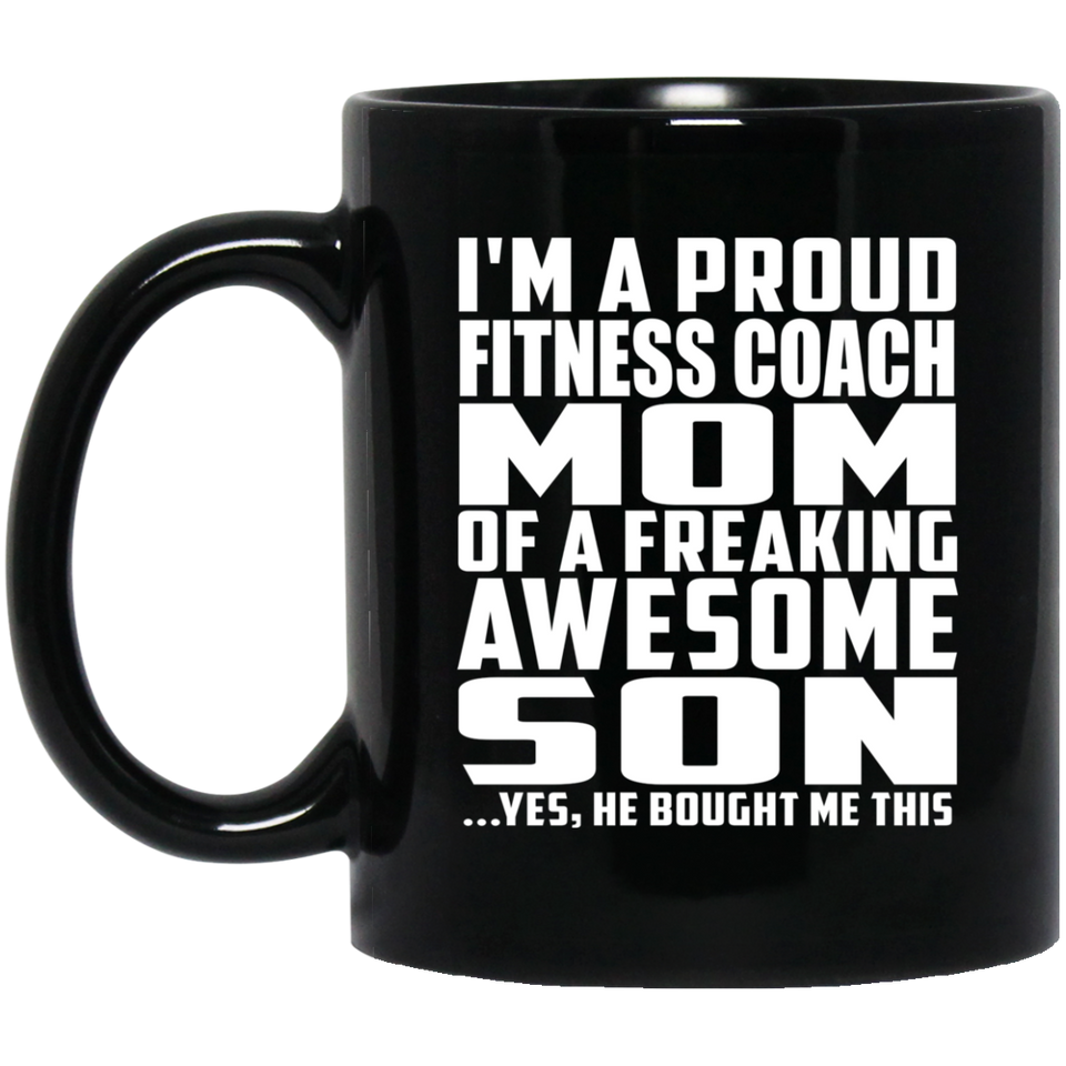 Proud Fitness Coach Mom Of Awesome Son - 11 Oz Coffee Mug Black