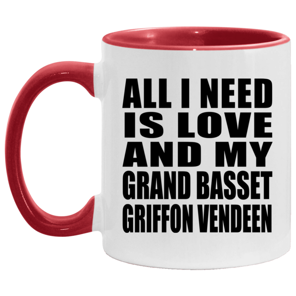 All I Need Is Love And My Grand Basset Griffon Vendeen - 11oz Accent Mug Red