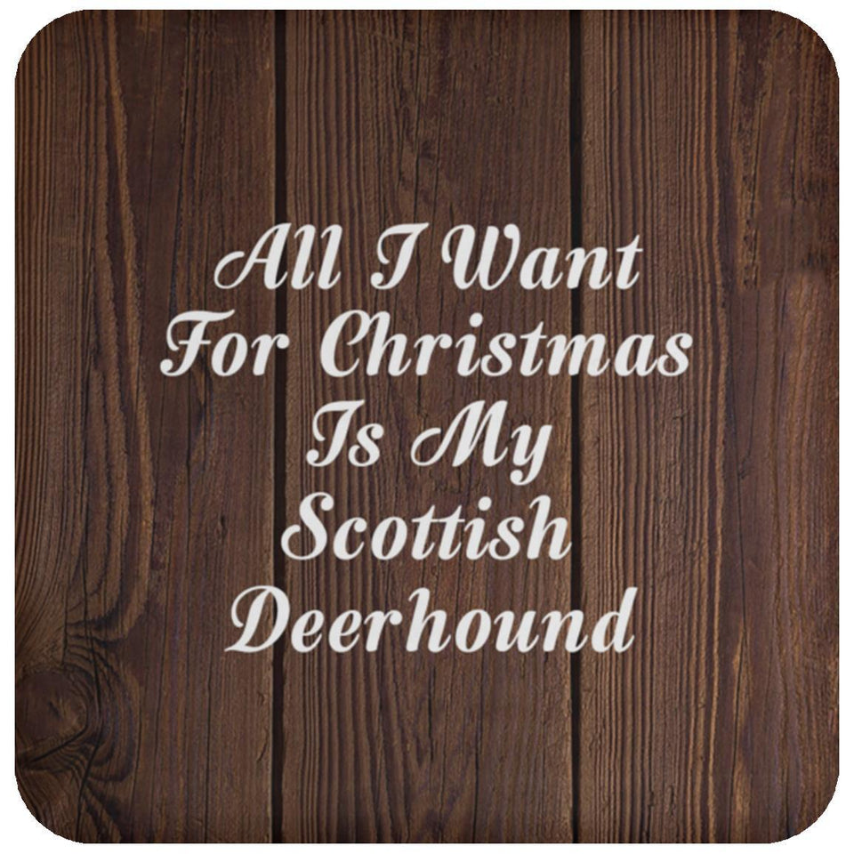 All I Want For Christmas Is My Scottish Deerhound - Drink Coaster D