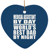 Medical Assistant By Day World's Best Dad By Night - Heart Ornament