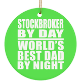 Stockbroker By Day World's Best Dad By Night - Circle Ornament