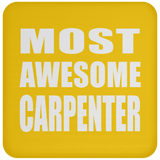 Most Awesome Carpenter - Drink Coaster