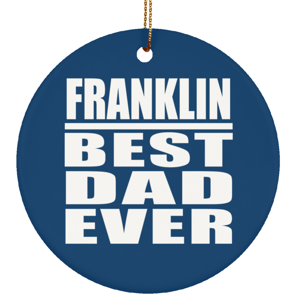 Franklin Best Dad Ever - Circle Ornament