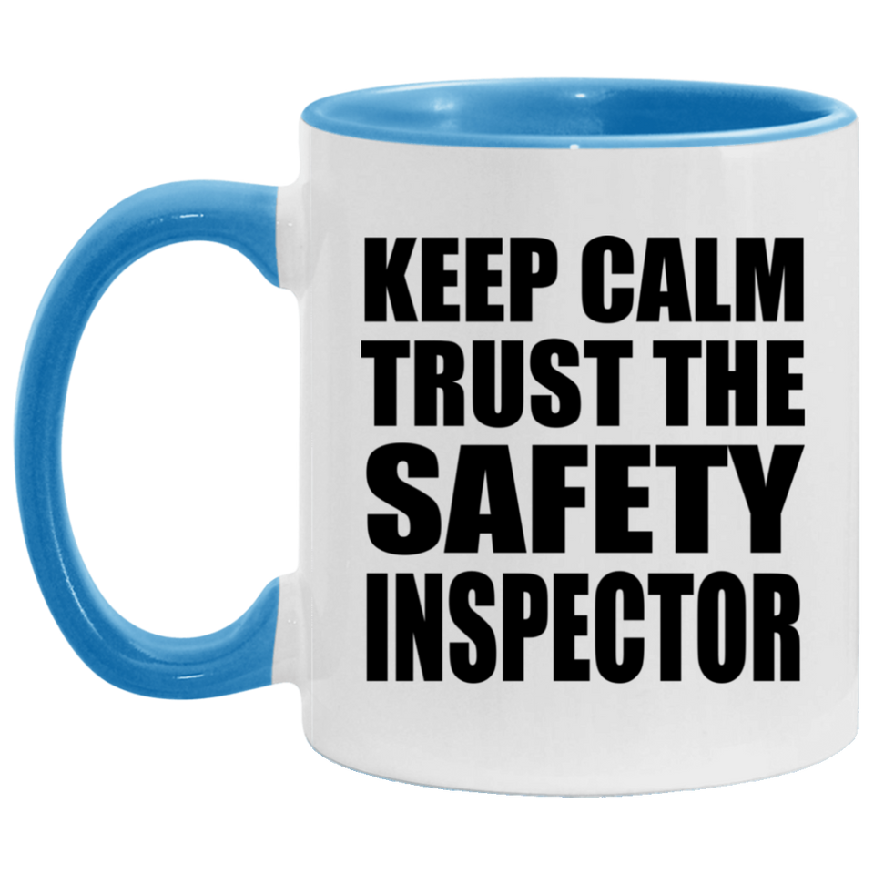 Keep Calm and Trust The Safety Inspector - 11oz Accent Mug Blue