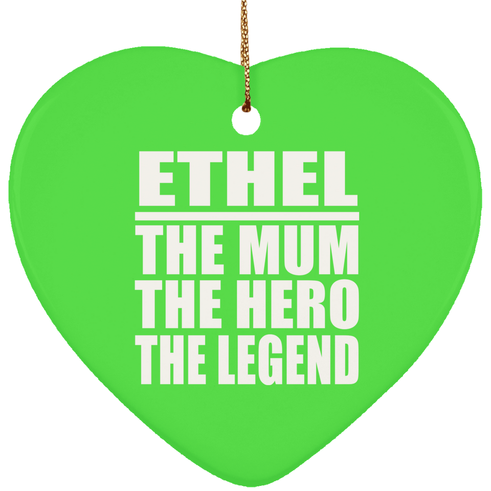 Ethel The Mum The Hero The Legend - Heart Ornament