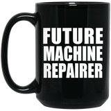 Future Machine Repairer - 15oz Coffee Mug Black