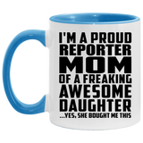 Proud Reporter Mom Of Awesome Daughter - 11oz Accent Mug Blue