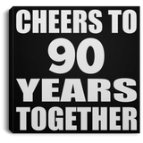 90th Anniversary Cheers To 90 Years Together - Canvas Square