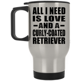 All I Need Is Love And A Curly-Coated Retriever - Silver Travel Mug