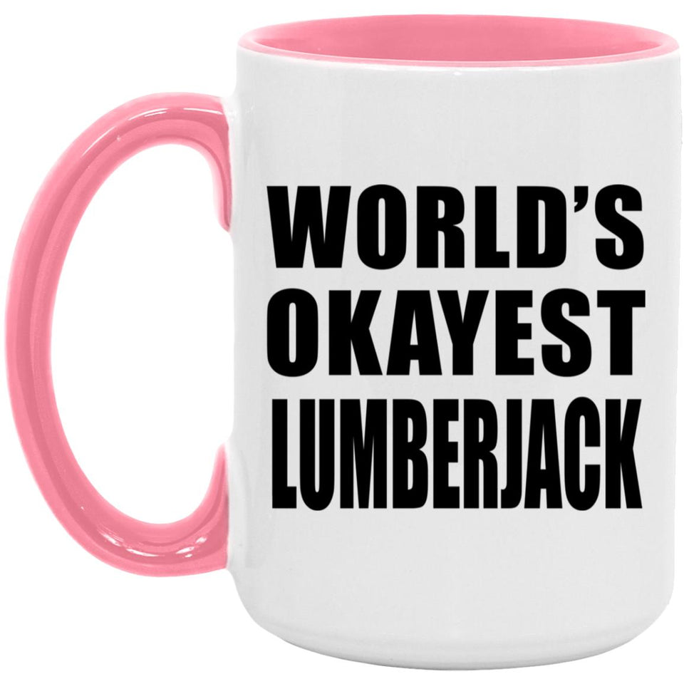 World's Okayest Lumberjack - 15oz Accent Mug Pink