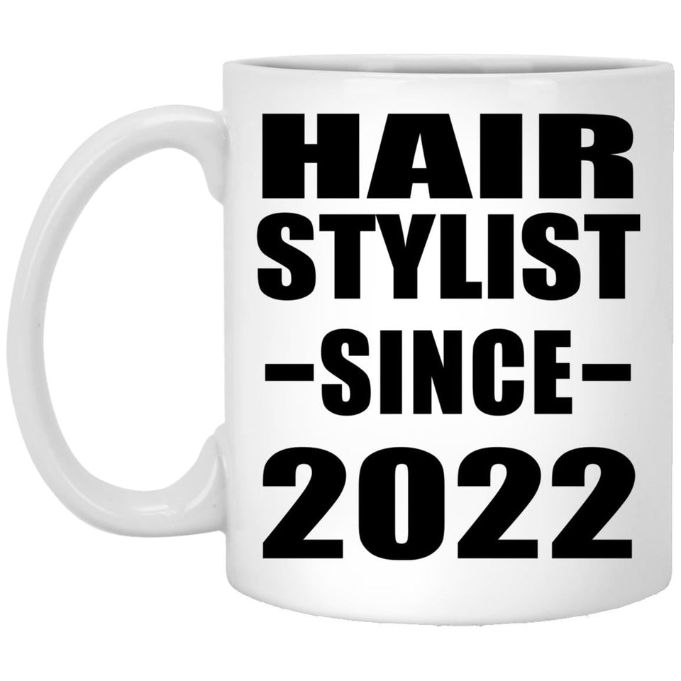 Hair Stylist Since 2022 - 11oz Coffee Mug