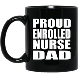 Proud Enrolled Nurse Dad - 11oz Coffee Mug Black
