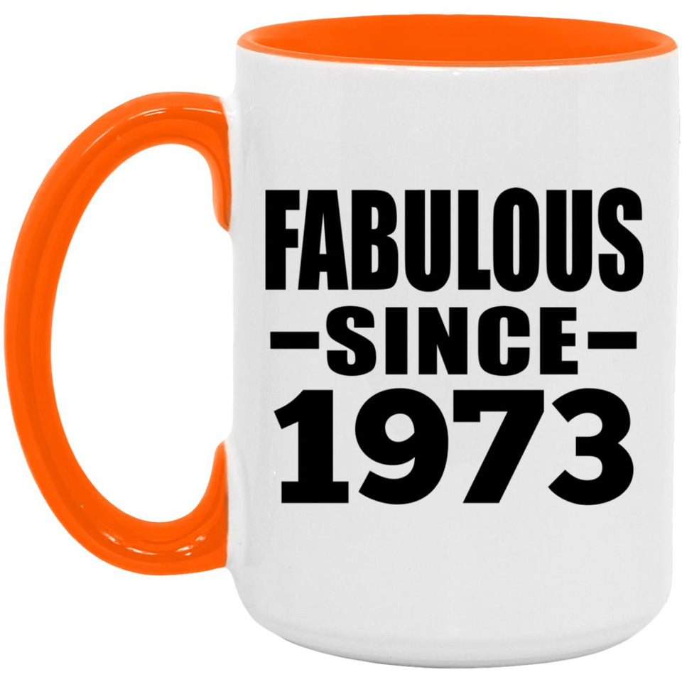 51st Birthday Fabulous Since 1973 - 15oz Accent Mug Orange