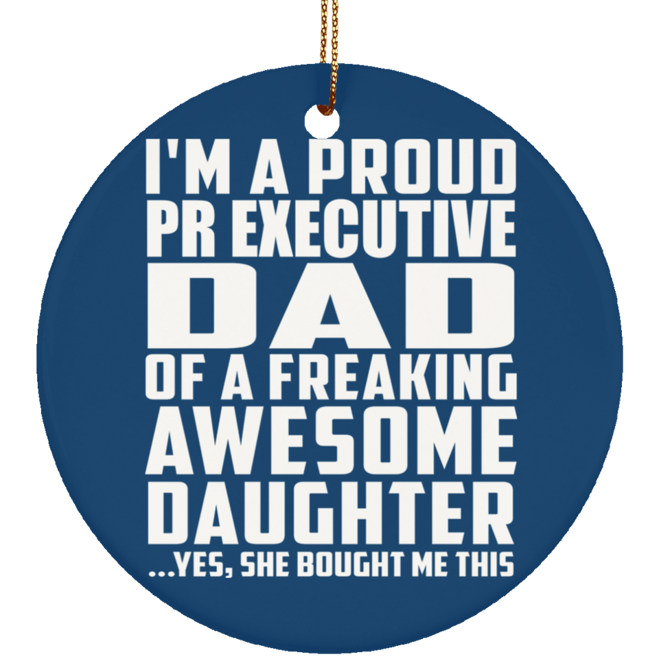 Proud Pr Executive Dad Of Awesome Daughter - Circle Ornament