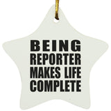 Being Reporter Makes Life Complete - Star Ornament