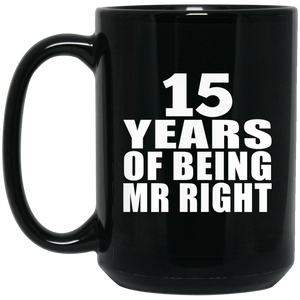 15th Anniversary 15 Years Of Being Mr Right - 15 Oz Coffee Mug Black
