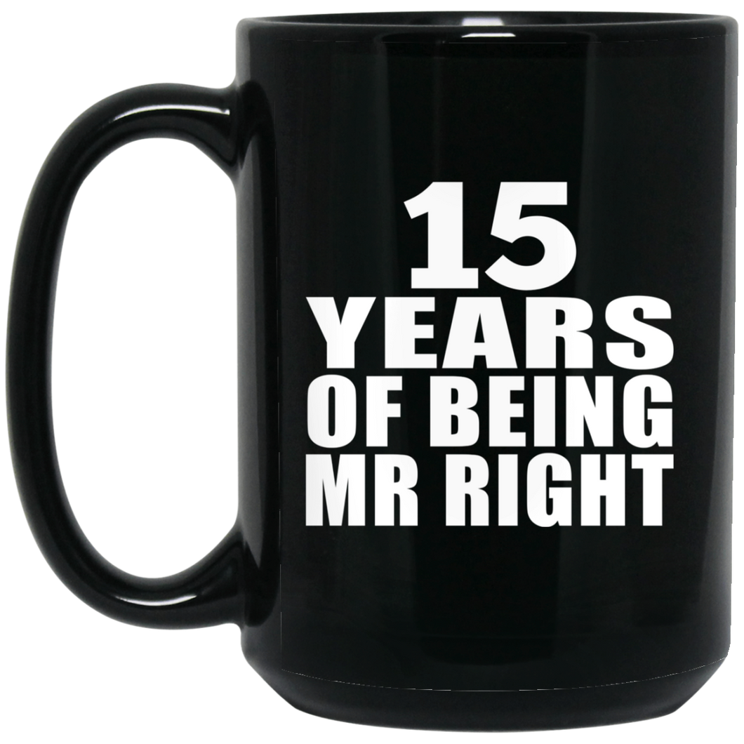 15th Anniversary 15 Years Of Being Mr Right - 15 Oz Coffee Mug Black