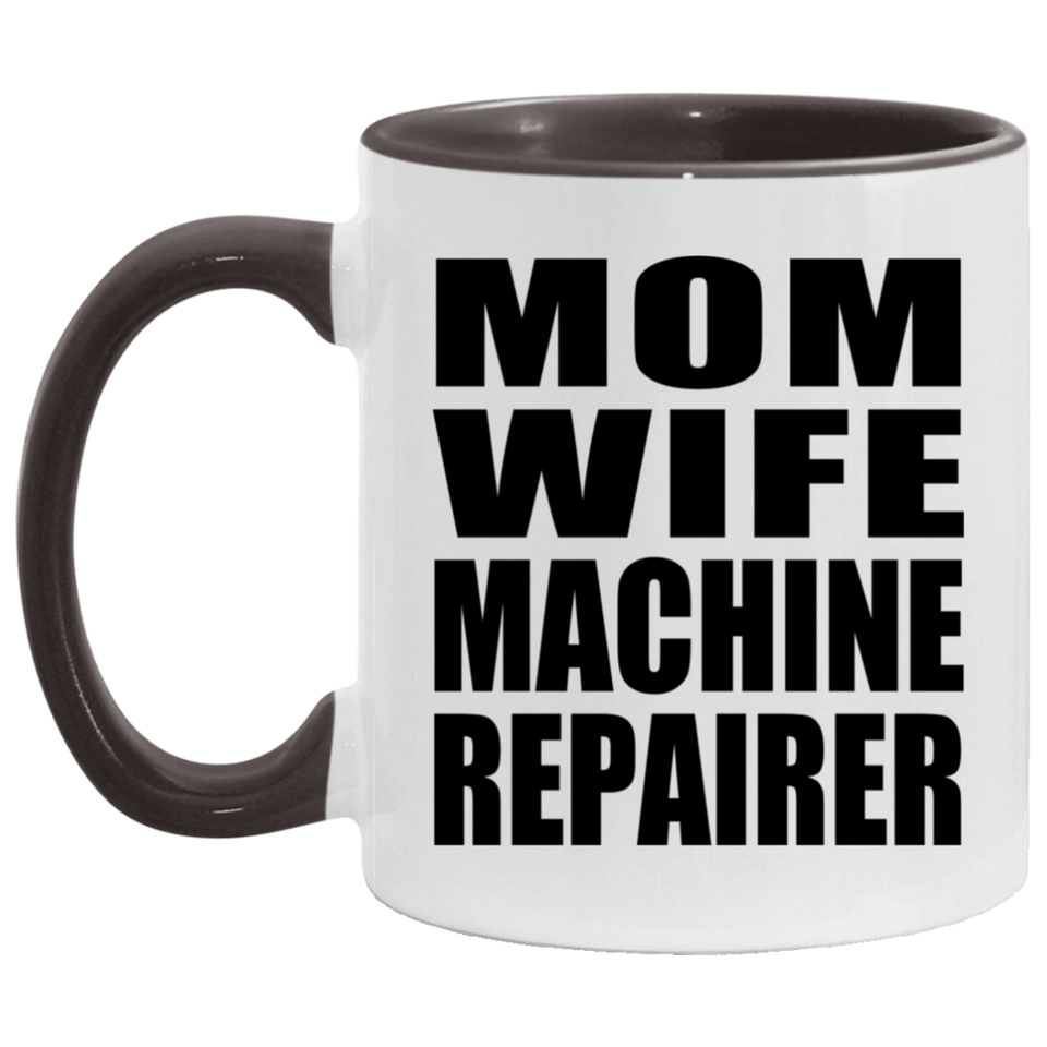 Mom Wife Machine Repairer - 11oz Accent Mug Black