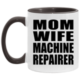 Mom Wife Machine Repairer - 11oz Accent Mug Black
