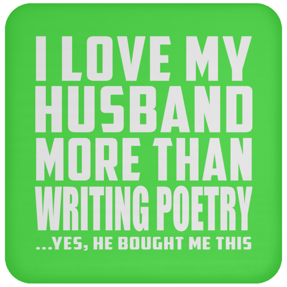 I Love My Husband More Than Writing Poetry - Drink Coaster