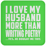I Love My Husband More Than Writing Poetry - Drink Coaster