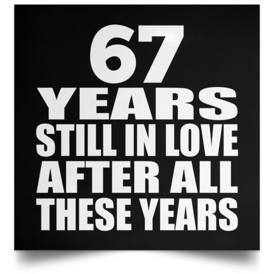 67th Anniversary 67 Years Still In Love After These Years - Poster Square
