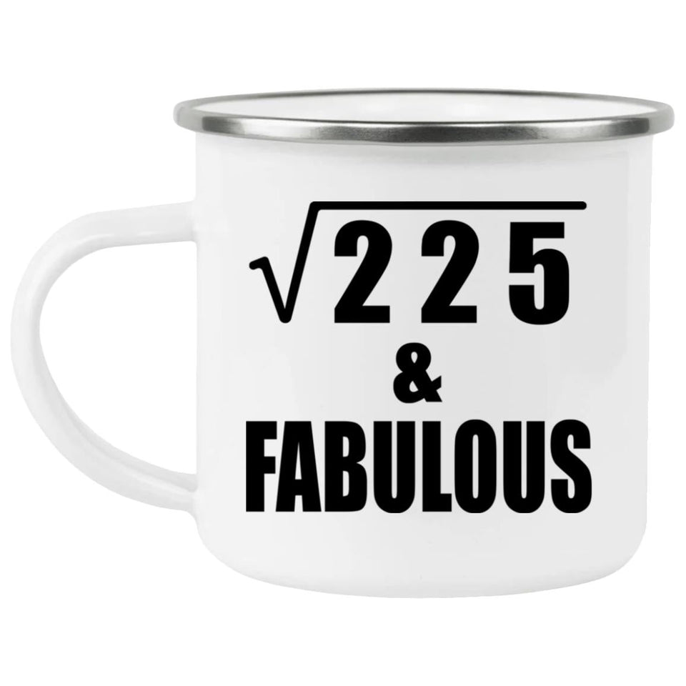 15th Birthday Square Root of 225 & Fabulous - 12oz Camping Mug