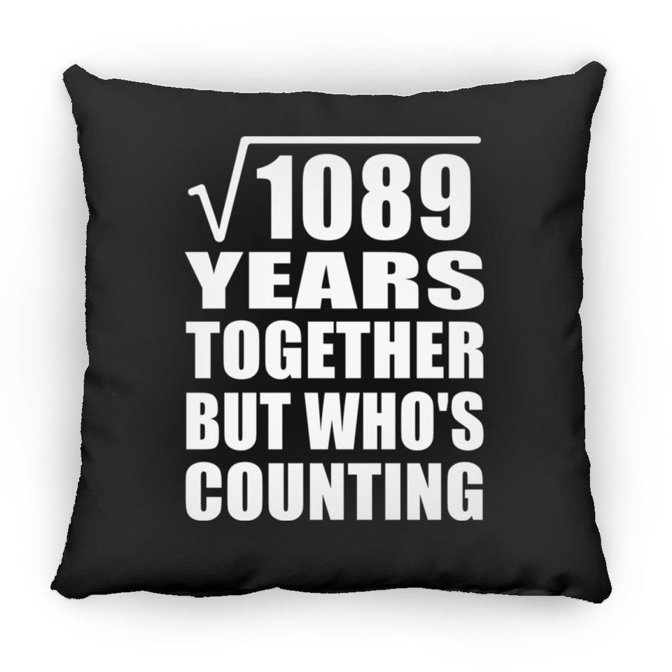 33rd Anniversary Square Root of 1089 Years Who's Counting - Throw Pillow Black