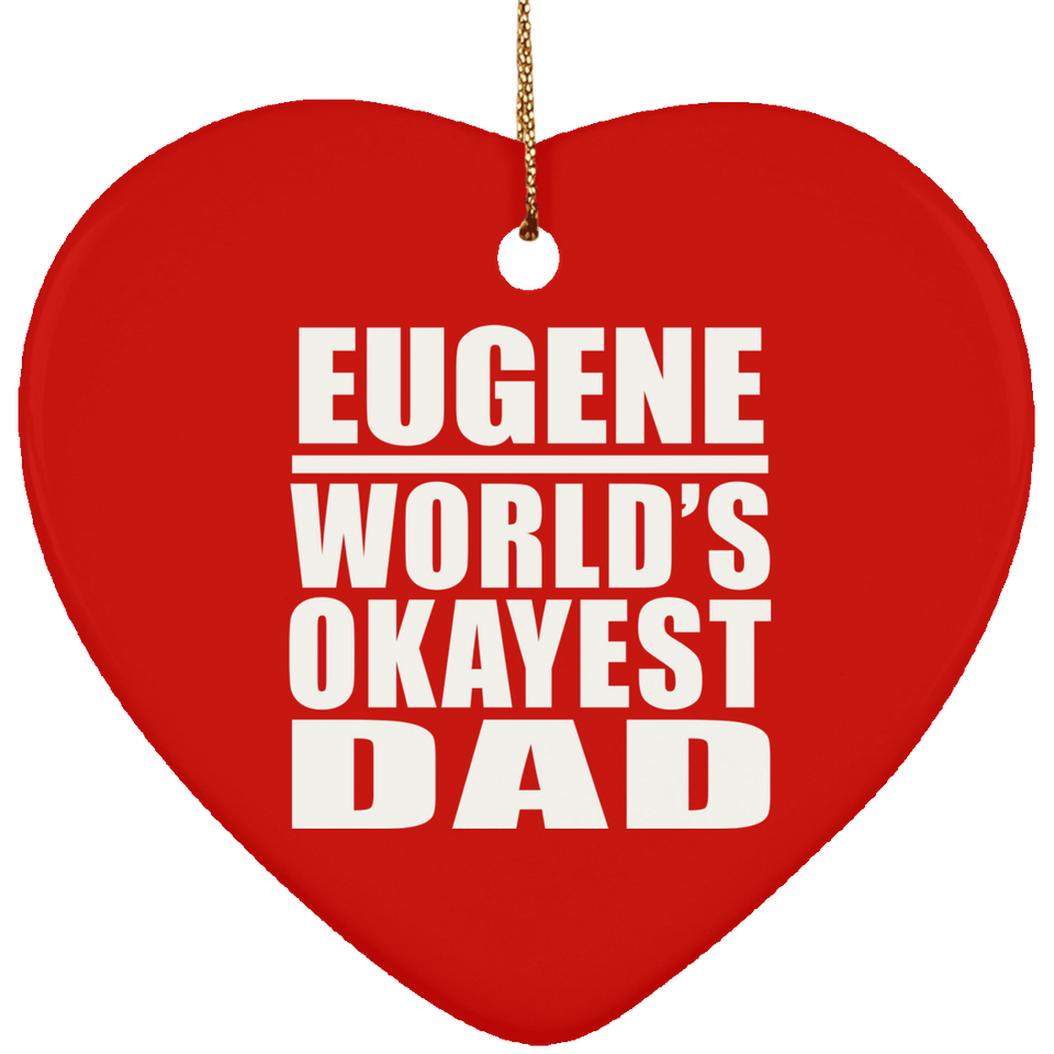 Eugene World's Okayest Dad - Heart Ornament