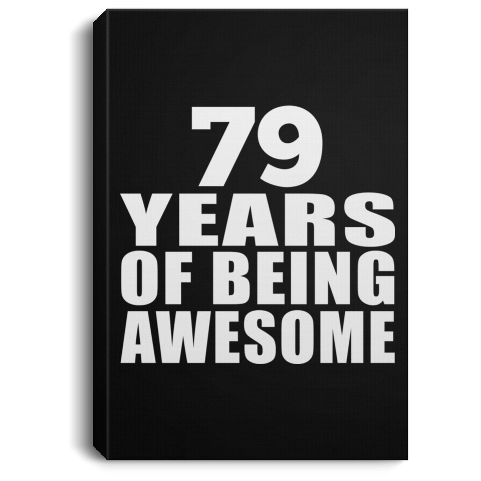 79th Birthday 79 Years Of Being Awesome - Canvas Portrait