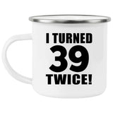 78th Birthday I Turned 39 Twice - 12oz Camping Mug