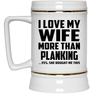 I Love My Wife More Than Planking - Beer Stein
