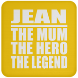 Jean The Mum The Hero The Legend - Drink Coaster