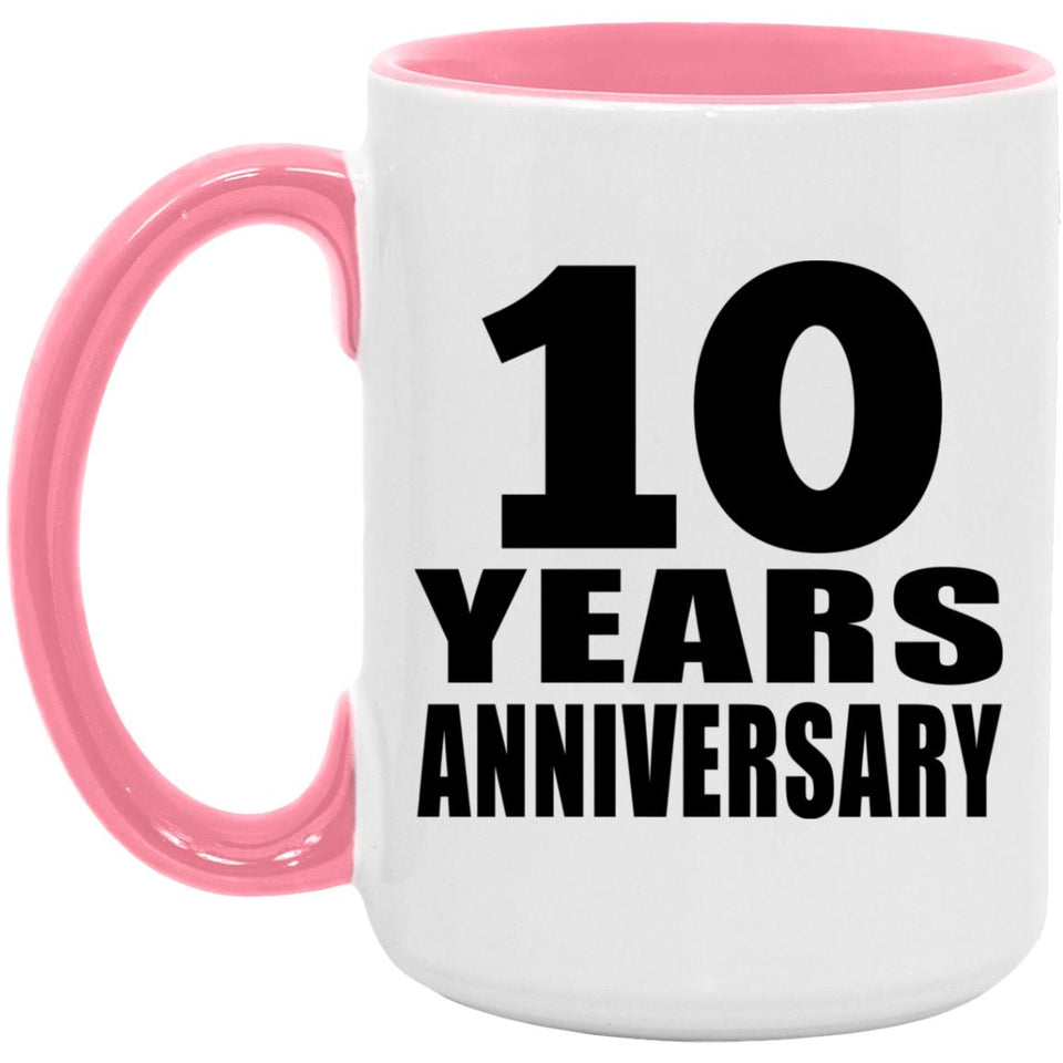 10th Anniversary 10 Years Anniversary - 15oz Accent Mug Pink
