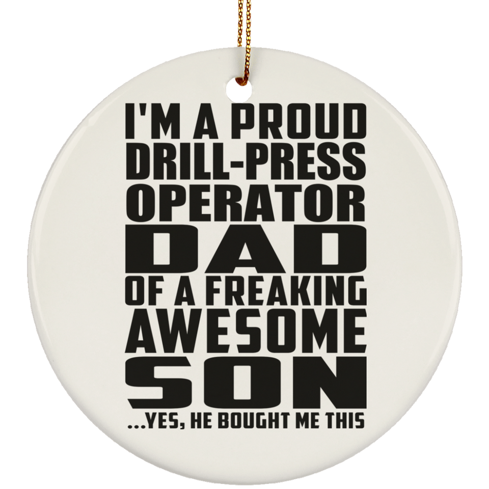 Proud Drill-Press Operator Dad Of Awesome Son - Circle Ornament