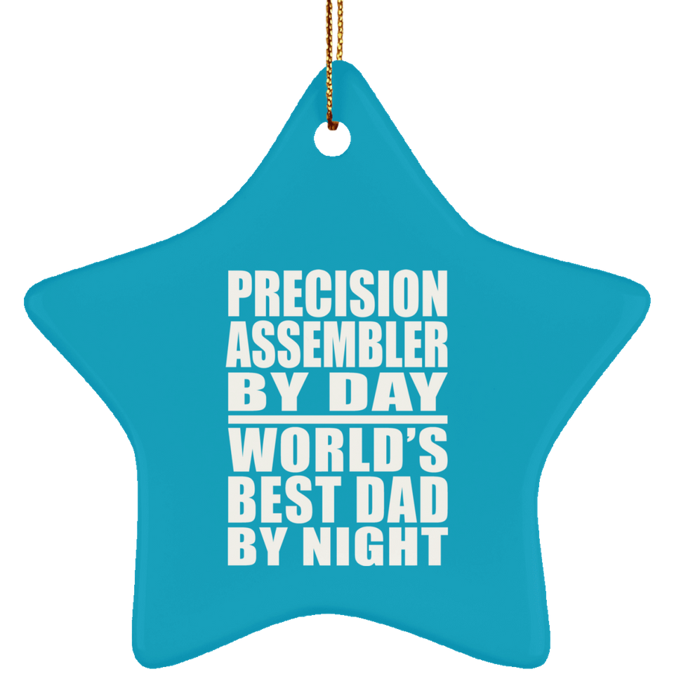 Precision Assembler By Day World's Best Dad By Night - Star Ornament