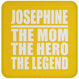 Josephine The Mom The Hero The Legend - Drink Coaster