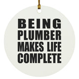 Being Plumber Makes Life Complete - Circle Ornament