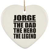 Jorge The Dad The Hero The Legend - Heart Ornament