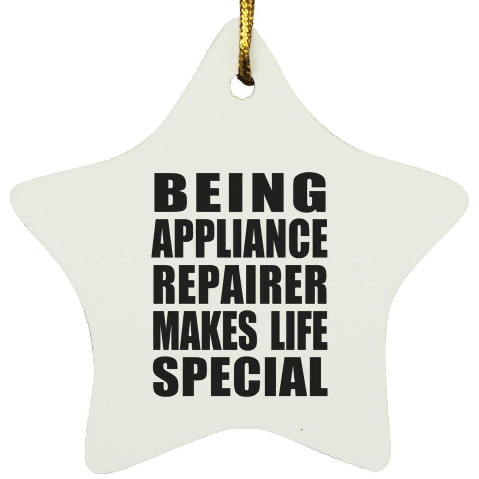 Being Appliance Repairer Makes Life Special - Star Ornament